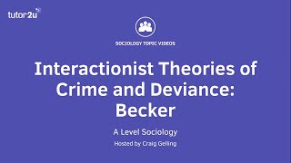 Interactionist Theories of Crime amp Deviance  Becker  A Level Sociology [upl. by Weissman]