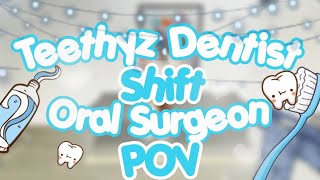 Teethyz Dentist Shift  Oral Surgeon POV [upl. by Lahsram]