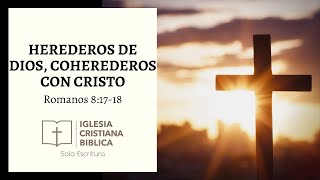 quotHerederos de Dios coherederos con Cristoquot Romanos 81718 [upl. by Manly667]