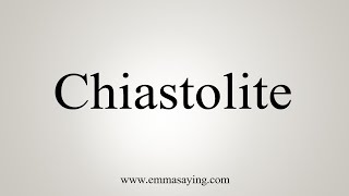 How To Say Chiastolite [upl. by Amirak571]