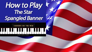 How to Play the Star Spangled Banner on Piano  Lesson Tutorial [upl. by Dibrin]