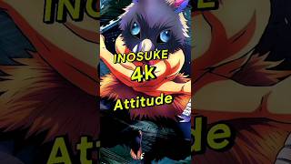 Inosuke attitude 4k shorts [upl. by Aliwt]