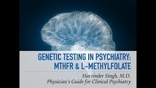 Genetics in Psychiatry MTHFR and L Methylfolate [upl. by Rahab]