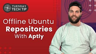 Tuesday Tech Tip  Offline Ubuntu Repositories with Aptly [upl. by Koch]