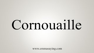 How To Say Cornouaille [upl. by Lsil]