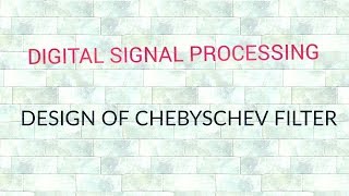 DESIGN OF CHEBYSHEV FILTER  PROBLEM [upl. by Kelbee471]