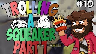 Minecraft Trolling A Squeaker 10 PART 3 [upl. by Molton502]