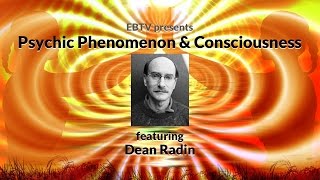 Exploring Psychic Phenomenon and Human Consciousness with Dean Radin [upl. by Fawna]