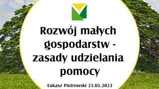 Rozwój małych gospodarstw  zasady udzielania pomocy zapis z dnia 23052023 [upl. by Flam]