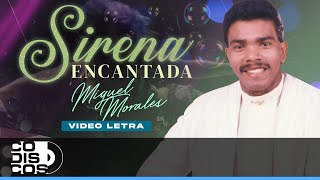 Sirena Encantada Miguel Morales  Video Letra [upl. by Herzel464]