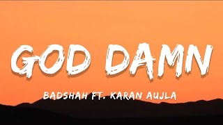 BADSHAH FT KARAN AUJLA  GOD DAMN LYRICS  EK THA RAJA ALBUM [upl. by Lauber]