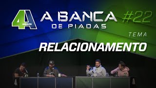 BANCA DE PIADAS  RELACIONAMENTO  22 [upl. by Grani895]