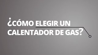 Cómo elegir calentador de gas [upl. by Aeht]