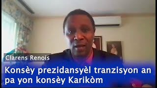 Clarens Renois  Konsèy prezidansyèl tranzisyon an pa yon Konsèy Karikom ayiti tichèzba [upl. by Egoreg15]