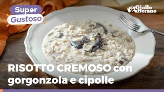 RISOTTO ALLA CIPOLLA E GORGONZOLA  Irresistibile ricetta per i più golosi [upl. by Erdnael]