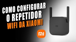 Como Configurar o Repetidor WIFI da Xiaomi [upl. by Rosel]