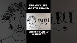 DRAW MY LIFE  PARTIE FINALE [upl. by Hakvir]