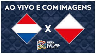 HOLANDA X POLÔNIA AO VIVO COM IMAGENS  NATIONS LEAGUE [upl. by Ani]