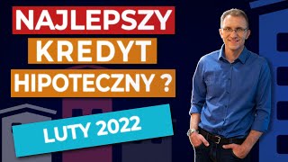 Dlaczego tak trudno dziś otrzymać kredyt hipoteczny Ranking Kredytów hipotecznych LUTY 2022 [upl. by Shirk]