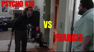 PSYCHO KID VS FRANCIS [upl. by Lorrimor]