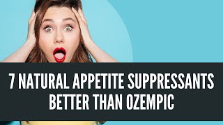 7 Natural Appetite Suppressants Better Than Ozempic [upl. by Elmaleh]