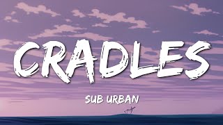 Cradles Lyrics  Sub Urban [upl. by Annairdua]