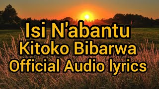 Kitoko Bibarwa  Isi Nabantu Official Audio lyrics [upl. by Irem]