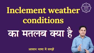 Inclement weather conditions meaning in Hindi  English to hindi [upl. by Dnilasor]