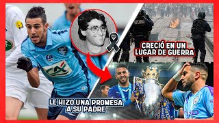 ¡La TRISTE HISTORIA de Mahrez ¡La MU3RTE DE SU PADRE LO HIZO FUTBOLISTA¡Hoy es HISTÓRICO del City [upl. by Esirrehc]