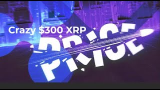 XRP to Surge to 300X [upl. by Deehahs]