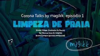 Corona Talks by magikk episódio 1  limpeza de praia [upl. by Adamski]