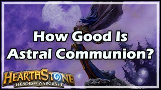 Hearthstone How Good Is Astral Communion [upl. by Leakcim]