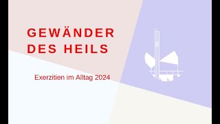 quotGewänder des Heilsquot Exerzitien im Alltag 2024 Impuls Woche 1 [upl. by Tonina]