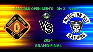 2024 RLB OPEN MENS  Div 2  North  GRAND FINAL  Brisbane Natives Vs Moreton Bay Raiders [upl. by Anaihs547]