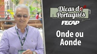 Onde eu uso Aonde  Usos do advérbio Onde  Dicas de Português FECAP [upl. by Berard]