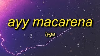 Tyga  Ayy Macarena Lyrics [upl. by Nolat753]