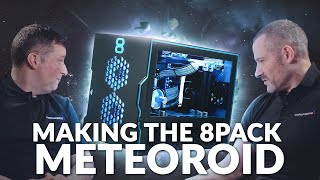 The Making of the 8PACK Meteoroid PC [upl. by Muhcon]