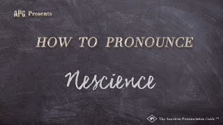 How to Pronounce Nescience Real Life Examples [upl. by Sualk]