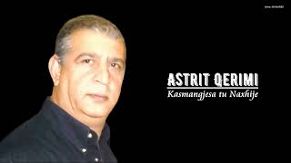 ASTRIT QERIMI  Kasmangjesa tu Naxhie [upl. by Mcroberts655]