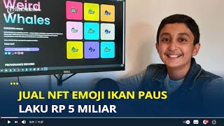 Anak 12 Tahun Jual NFT Emoji Ikan Paus Laku Rp 5 Miliar [upl. by Dnaltiac916]