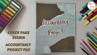 Best Project File Cover Design for Accountancy Class 11  How to do First Page of Project [upl. by Aititil]