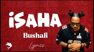 Isaha by bushali video lyrics [upl. by Nepean381]