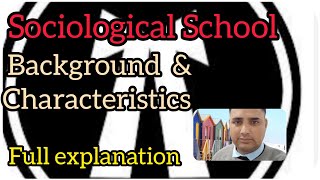 Sociological school Background and Characteristics  jurisprudence [upl. by Reckford]