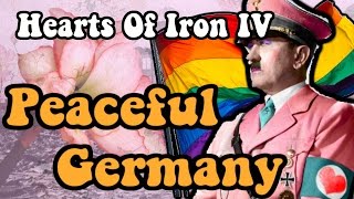 Hearts Of Iron 4 PEACEFUL GERMANY [upl. by Garlen]