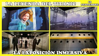 🟢 LA LEYENDA DEL TITANIC LA EXPOSICIÓN INMERSIVA  EL MEJOR RECORRIDO  MADRID 13 SEPTIEMBRE 2024 🟢 [upl. by Elwee]