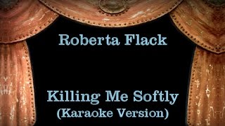 Roberta Flack  Killing Me Softly  Lyrics Karaoke Version [upl. by Oelc398]