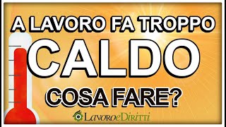 🔥 COSA FARE SE A LAVORO FA TROPPO CALDO QUAL E LA TEMPERATURA DA TENERE NEI LUOGHI DI LAVORO 🥵 [upl. by Marquez]