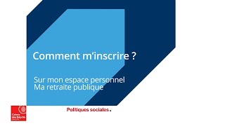 Comment minscrire sur mon espace personnel Ma retraite publique [upl. by Jamaal]