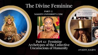 Divine Feminine Part 12 Feminine Archetypes of the Collective Unconscious of Humanity [upl. by Sullivan]