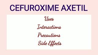 Cefuroxime Axetil  Uses Interactions Precautions amp Side Effects [upl. by Aynekat436]